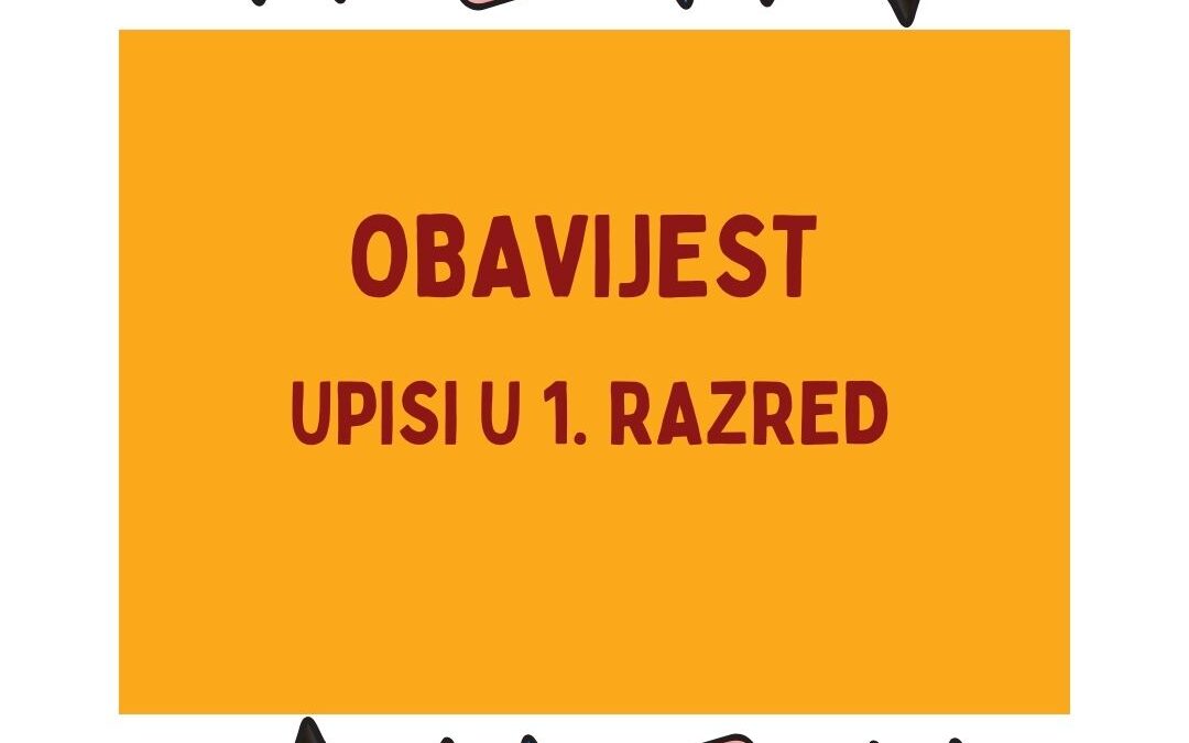 Obavijest o upisu djece u prvi razred osnovne škole